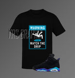 T-Shirt To Match Jordan 6 Aqua - Watch The Drip