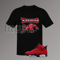 T-Shirt To Match Jordan 6 Toro - Nickname Graphic