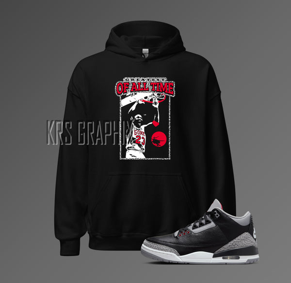 Hoodie To Match Jordan 3 Black Cement - Greatest Of All Time I